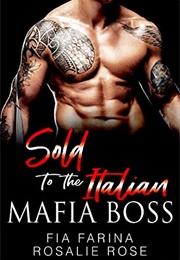 Sold to the Italian Mafia Boss (Rosalie Rose)