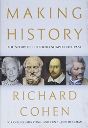 Making History: The Storytellers Who Shaped the Oast (Richard Cohen)