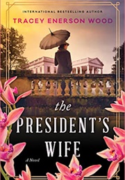 The President&#39;s Wife (Tracey Enerson Wood)