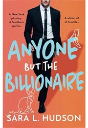 Anyone but the Billionaire (Sara L. Hudson)