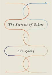 The Sorrows of Others (Ada Zhang)