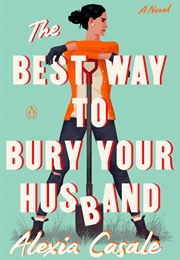 The Best Way to Bury Your Husband (Alexia Casale)