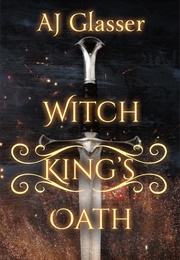 Witch King&#39;s Oath (AJ Glasser)