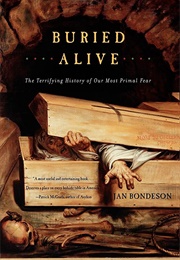 Buried Alive: The Terrifying History of Our Most Primal Fear (Jan Bondeson)