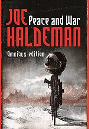 Peace and War: The Omnibus Edition/Forever Peace, Forever Free, Forever War (Joe Haldeman)