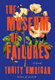 The Museum of Failures (Thirty Umrigar)