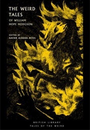 The Weird Tales of William Hope Hodgson (Ed. Xavier Aldana Reyes)