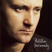 Phil Collins:  . . . but Seriously