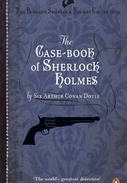The Case-Book of Sherlock Holmes (Sir Arthur Conan Doyle)