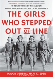 The Girls Who Stepped Out of Line (Major General Mari K. Eder)