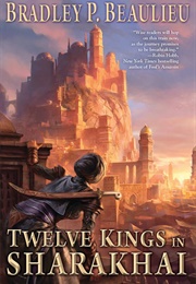 Twelve Kings in Sharakhai (Bradley P. Beaulieu)