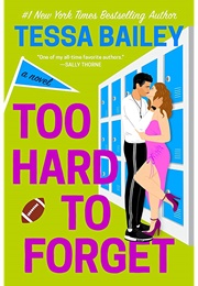 Too Hard to Forget (Tessa Bailey)