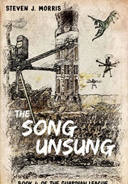 Guardian League #4 the Song Unsung (Steven J Morris)