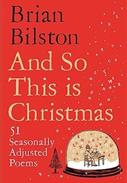 And So This Is Christmas (Brian Bilston)