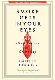 Smoke Gets in Your Eyes (Caitlin Doughty)