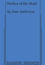Mother of the Maid (Jane Anderson)