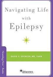 Navigating Life With Epilepsy (David C. Spencer)