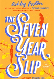 The Seven Year Slip (Ashley Poston)