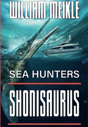 Sea Hunters: Shonisaurus (William Meikle)