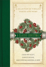 A Classic Christmas (Louisa May Alcott, Charles Dickens, and More)