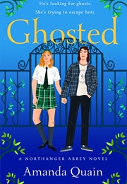 Ghosted: A Northanger Abbey Novel (Amanda Quain)