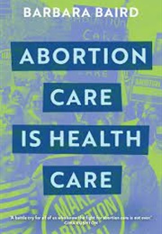 Abortion Care Is Health Care (Barbara Baird)