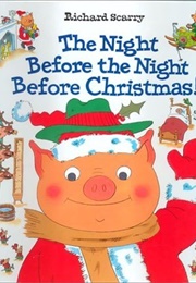 Richard Scarry&#39;s the Night Before the Night Before Christmas! (Richard Scarry)