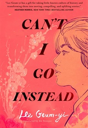 Can&#39;t I Go Instead (Lee Geum-Yi)