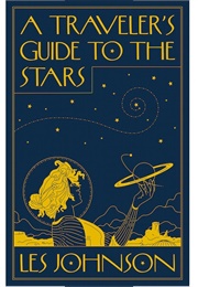 A Traveler&#39;s Guide to the Stars (Les Johnson)