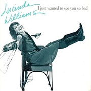 I Just Wanted to See You So Bad - Lucinda Williams