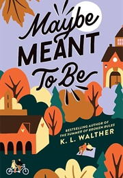 Maybe Meant to Be (K.L. Walther)