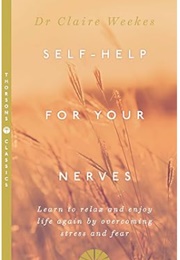 Self-Help for Your Nerves (Claire Weekes)