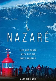Nazaré: Life and Death With the Big Wave Surfers (Matt Majendie)