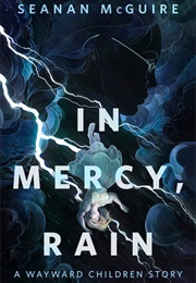 In Mercy, Rain (Seanan McGuire)