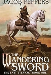 The Wandering Sword (Jacob Peppers)