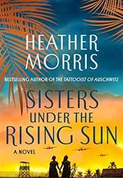 Sisters Under the Rising Sun (Heather Morris)