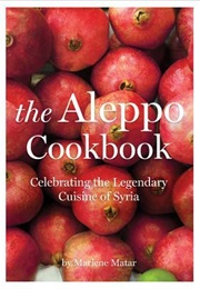 The Aleppo Cookbook: Celebrating the Legendary Cuisine of Syria (Marlene Matar)