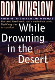 While Drowning in the Desert (Don Winslow)