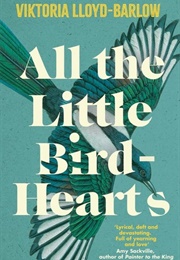All the Little Bird-Hearts (Viktoria Lloyd-Barlow)