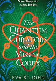 The Quantum Curators and the Missing Codex (Eva St John)