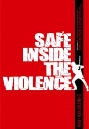 Safe Inside the Violence (Chris Irvin)