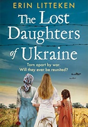 The Lost Daughters of Ukraine (Erin Litteken)