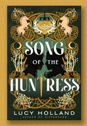 Song of the Huntress (Lucy Holland)