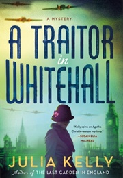 A Traitor in Whitehall (Julia Kelly)
