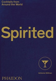 Spirited: Cocktails From Around the World (Adrienne Stillman)