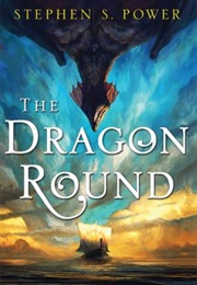 The Dragon Round (Stephen S. Power)