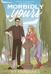 Morbidly Yours (Ivy Fairbanks)