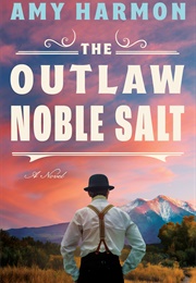 The Outlaw Noble Salt (Amy Harmon)