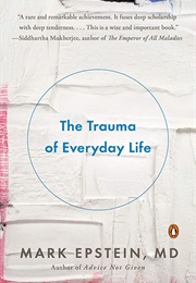 The Trauma of Everyday Life (Epstein, Mark)