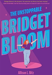 The Unstoppable Bridget Bloom (Alison L. Bitz)